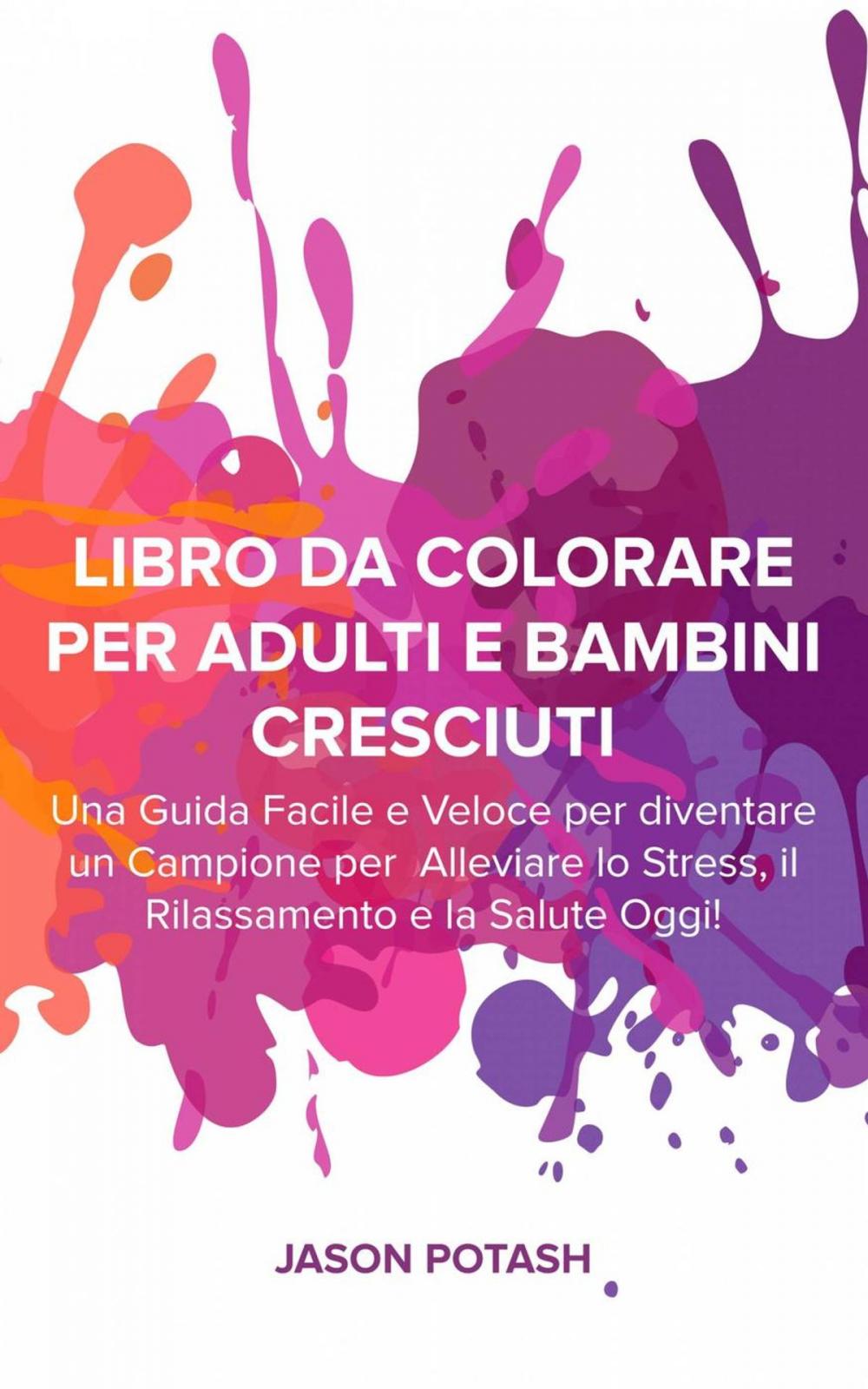 Big bigCover of Libro da Colorare per Adulti e Bambini Cresciuti