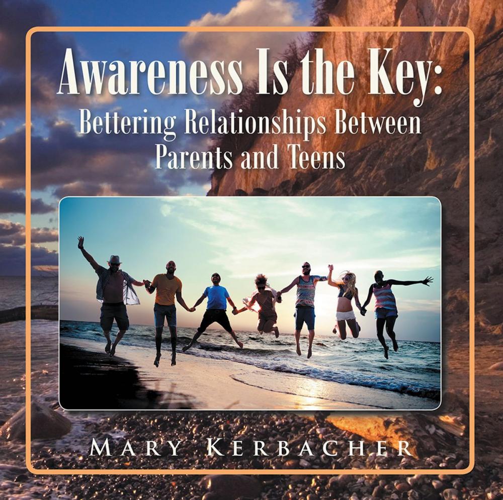 Big bigCover of Awareness Is the Key: Bettering Relationships Between Parents and Teens