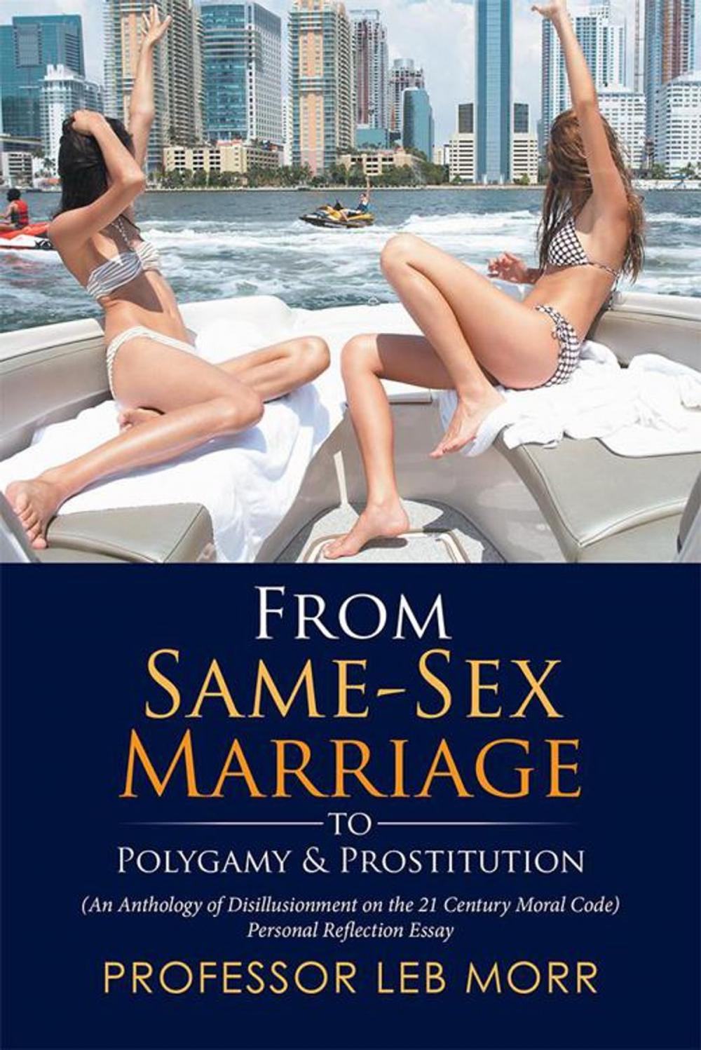 Big bigCover of From Same-Sex Marriage to Polygamy & Prostitution