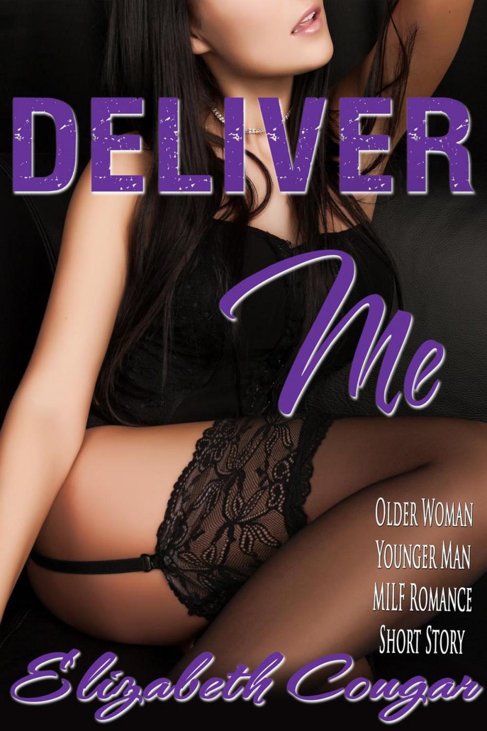 Big bigCover of Deliver Me - Older Woman / Younger Man MILF Romance Short Story