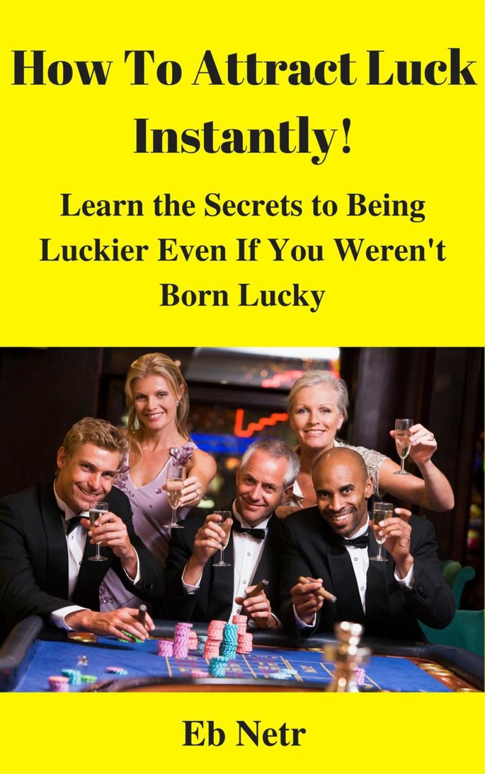 Big bigCover of How to Attract Luck Instantly