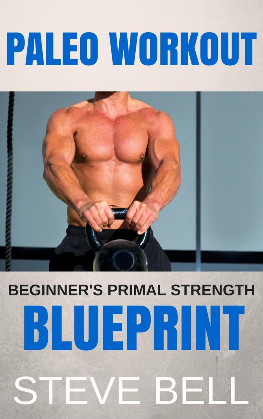 Big bigCover of Paleo Workout: Beginner's Primal Strength Blueprint