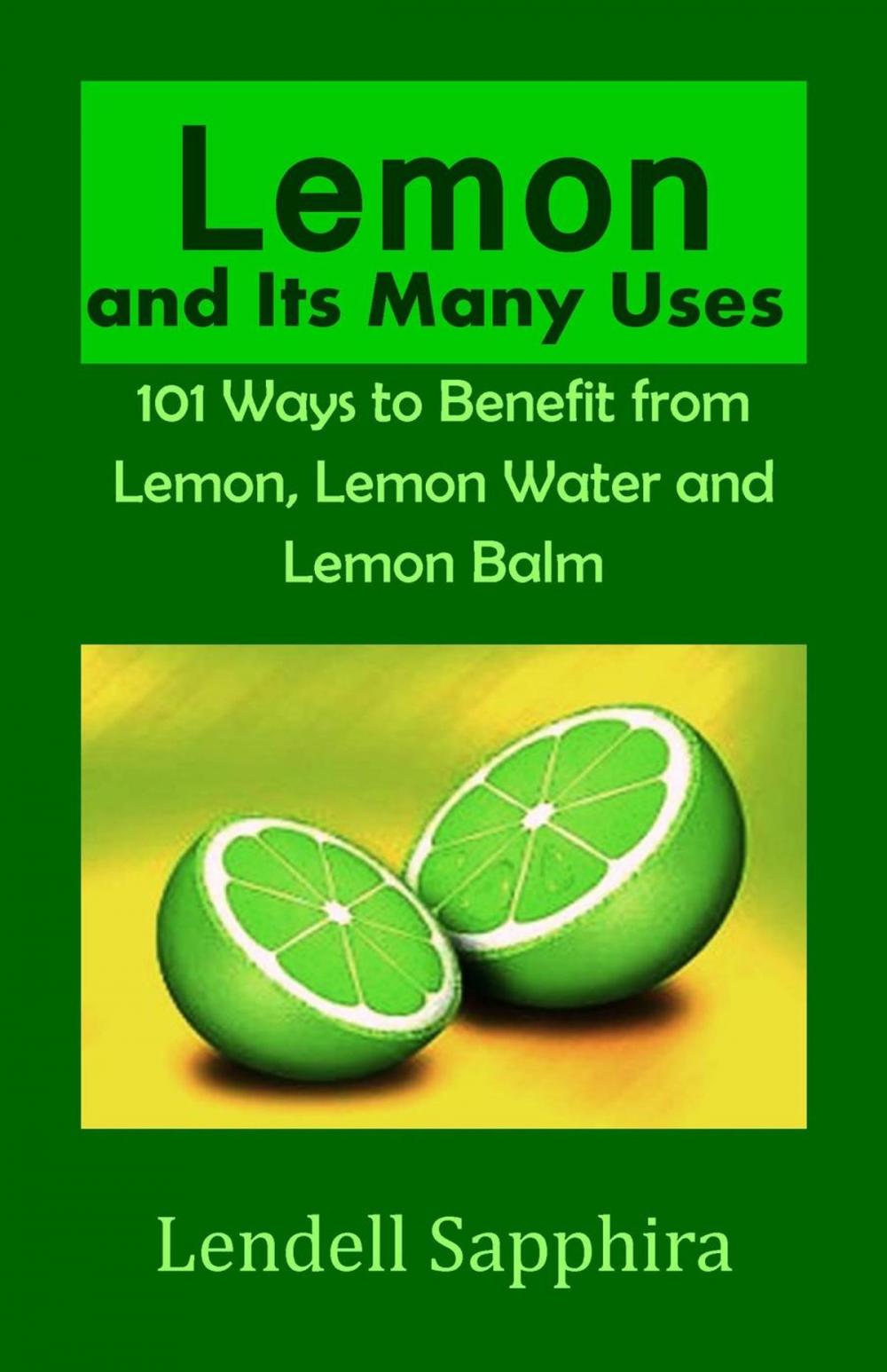 Big bigCover of Lemon and Its many Uses: 1001 Ways to Benefit from Lemon Fruit and Lemon Water