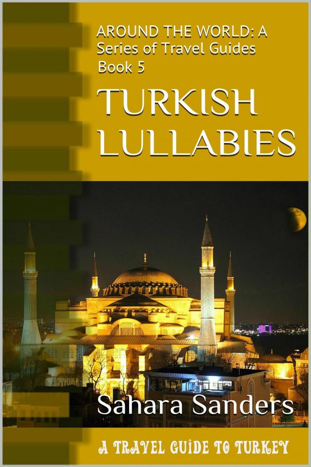 Big bigCover of Turkish Lullabies: A Travel Guide To Turkey