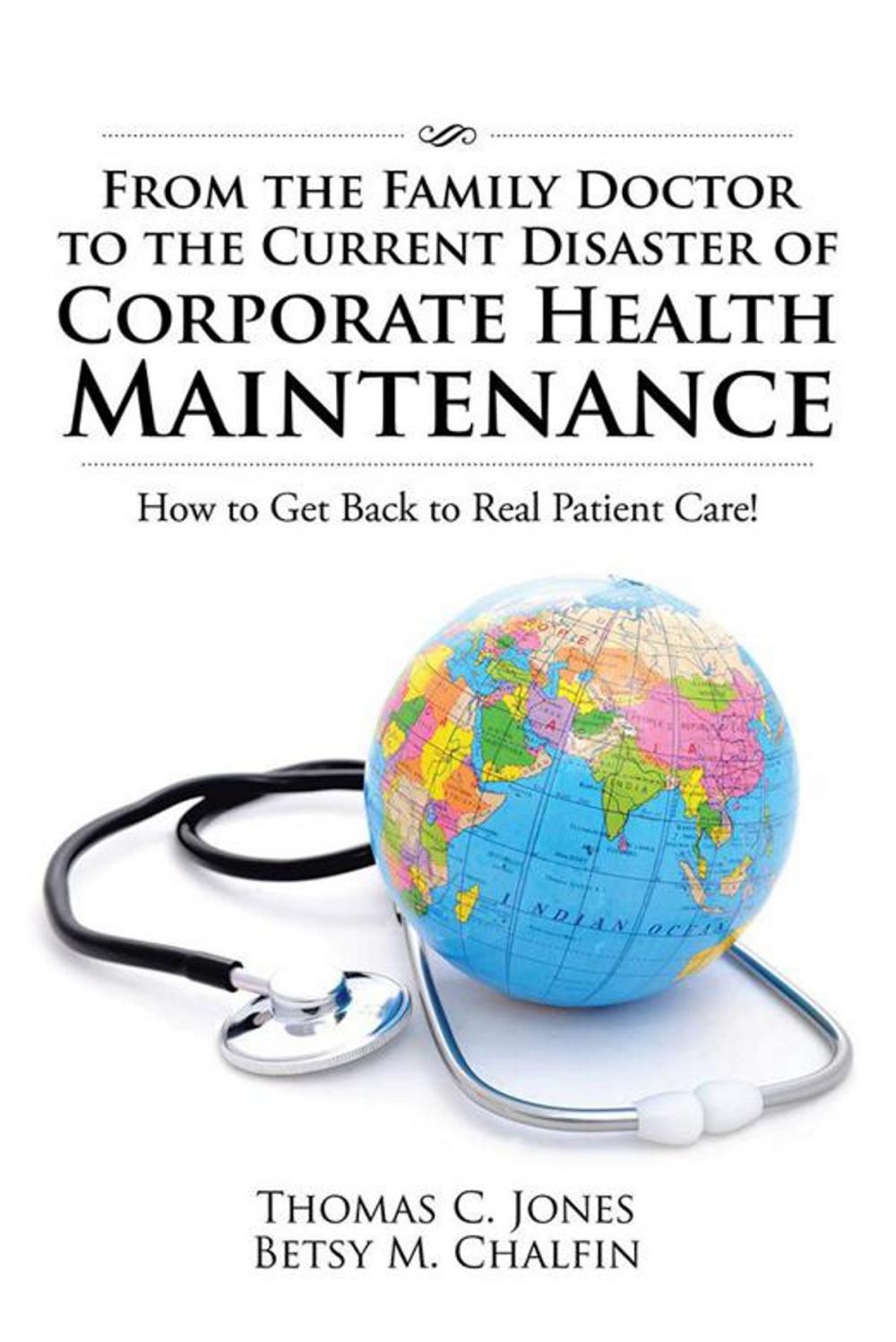 Big bigCover of From the Family Doctor to the Current Disaster of Corporate Health Maintenance