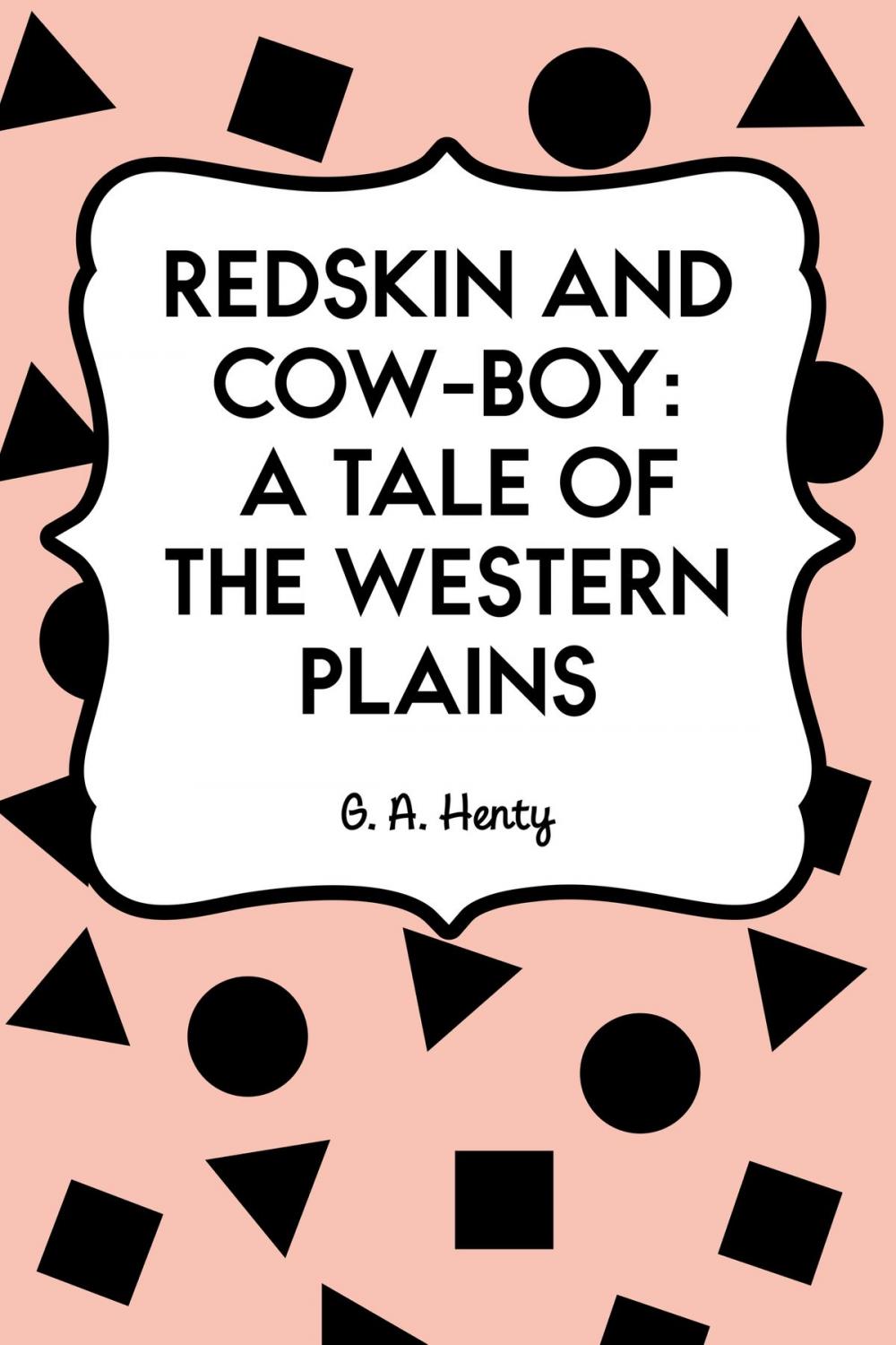 Big bigCover of Redskin and Cow-Boy: A Tale of the Western Plains