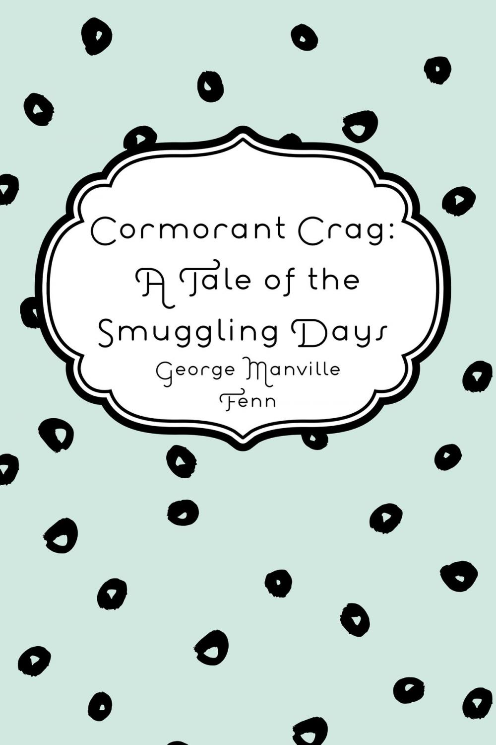 Big bigCover of Cormorant Crag: A Tale of the Smuggling Days