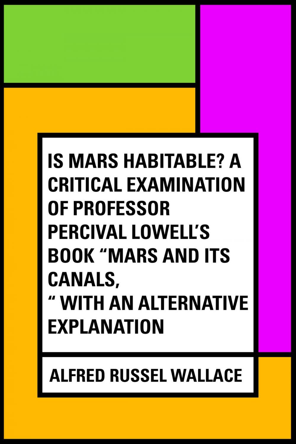 Big bigCover of Is Mars habitable? A critical examination of Professor Percival Lowell's book "Mars and its canals," with an alternative explanation