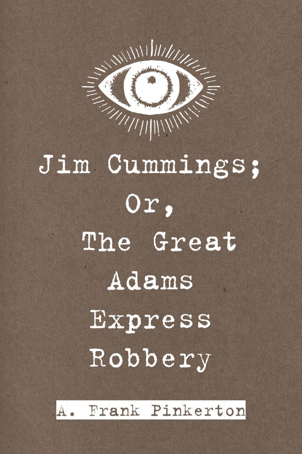 Big bigCover of Jim Cummings; Or, The Great Adams Express Robbery