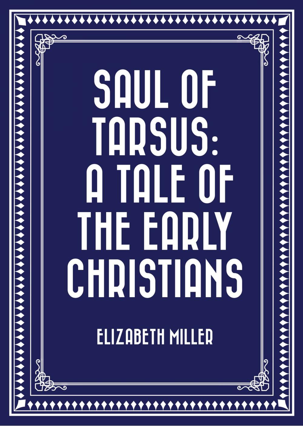 Big bigCover of Saul of Tarsus: A Tale of the Early Christians