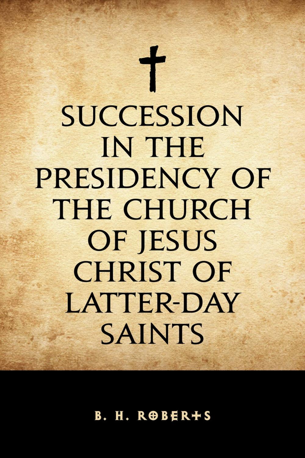 Big bigCover of Succession in the Presidency of The Church of Jesus Christ of Latter-Day Saints