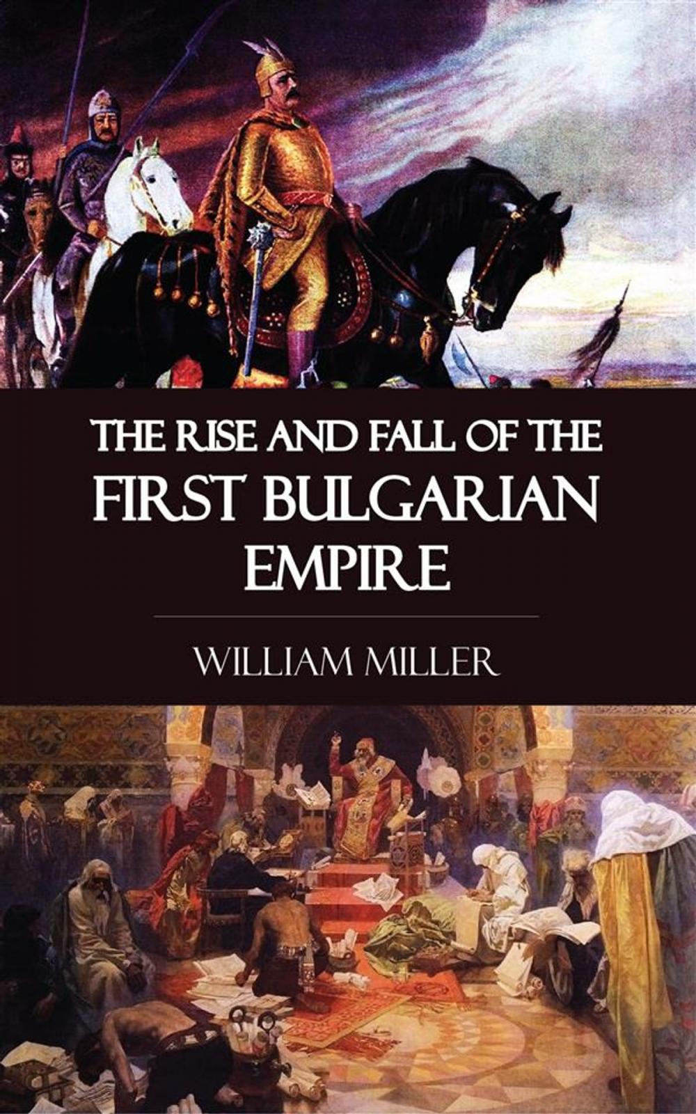 Big bigCover of The Rise and Fall of the First Bulgarian Empire