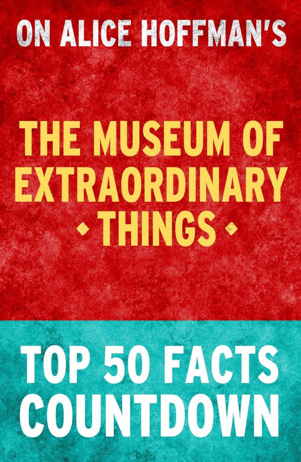 Big bigCover of The Museum of Extraordinary Things: Top 50 Facts Countdown