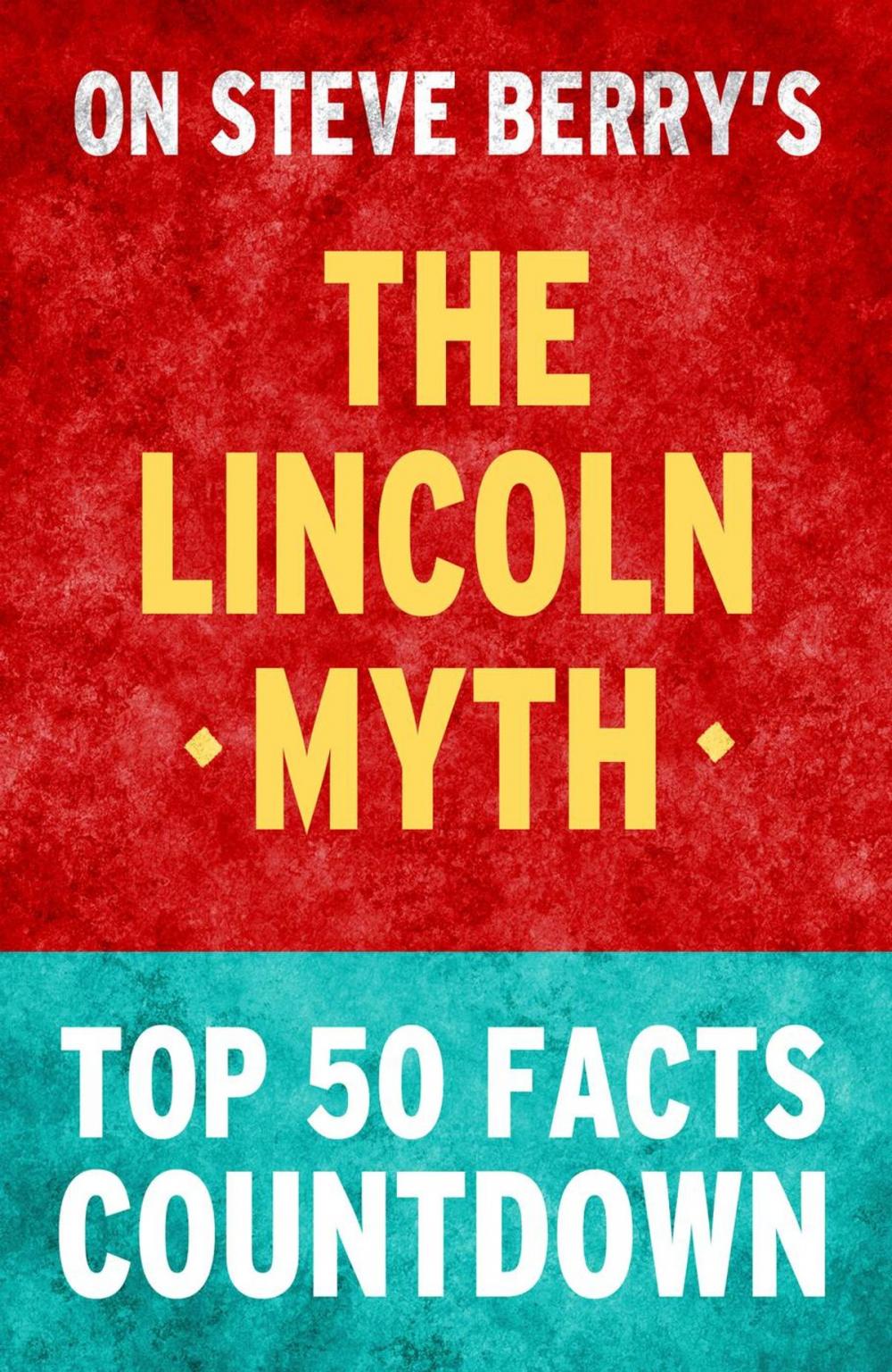 Big bigCover of The Lincoln Myth: Top 50 Facts Countdown