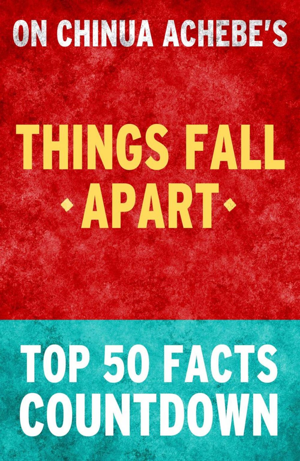 Big bigCover of Things Fall Apart: Top 50 Facts Countdown