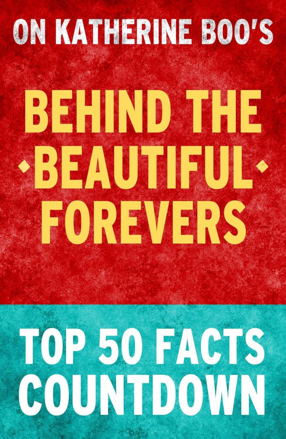 Big bigCover of Behind the Beautiful Forevers: Top 50 Facts Countdown