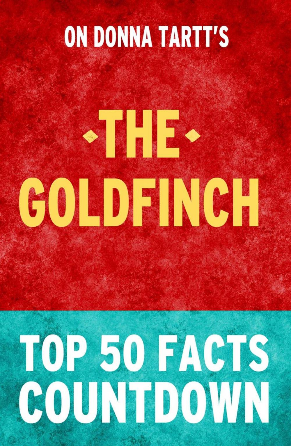 Big bigCover of The Goldfinch: Top 50 Facts Countdown