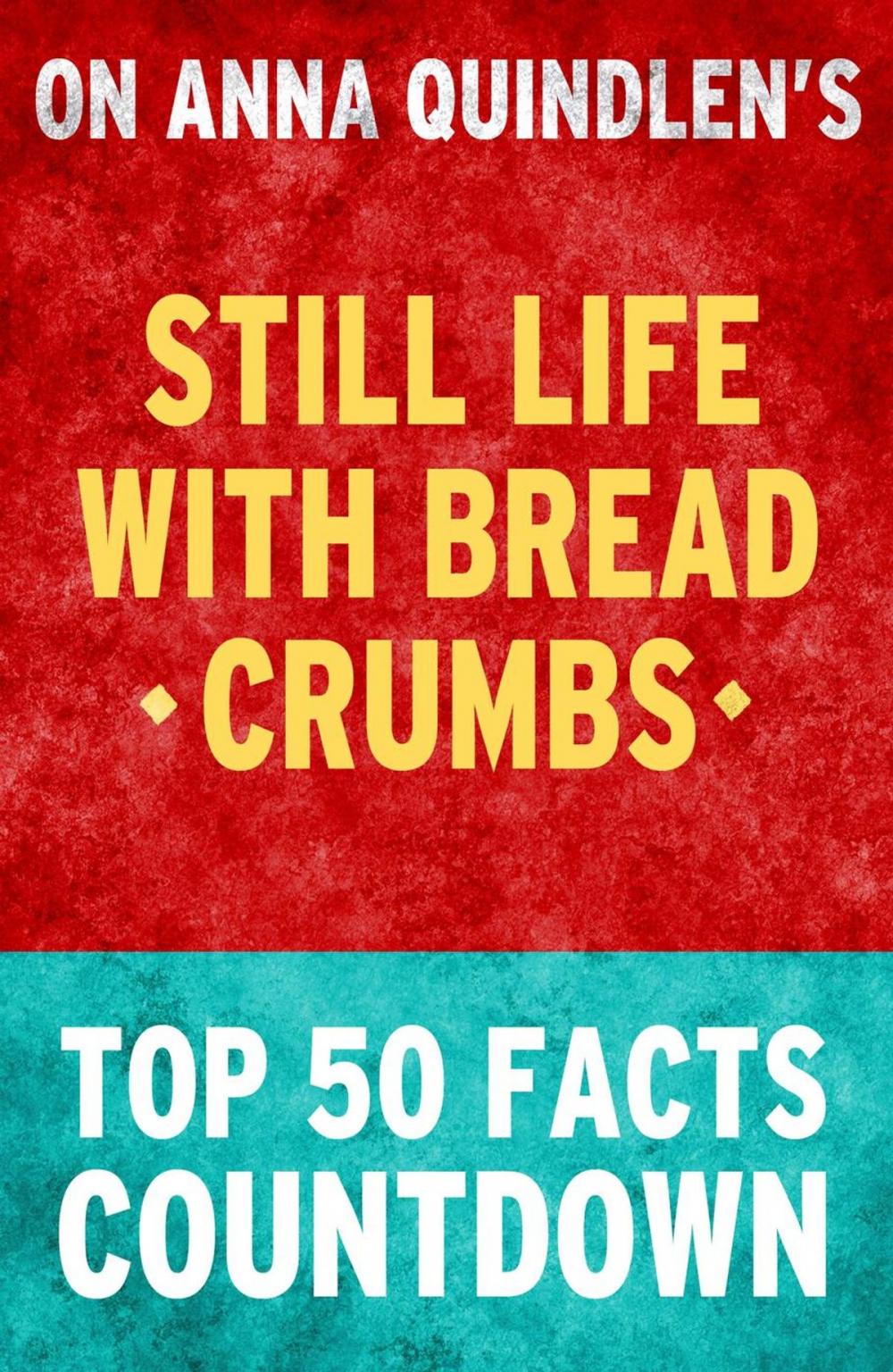 Big bigCover of Still Life with Bread Crumbs: Top 50 Facts Countdown