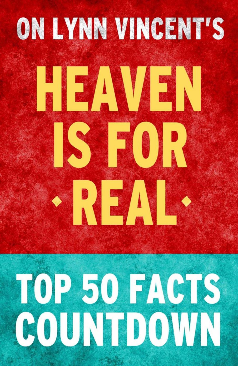 Big bigCover of Heaven is for Real: Top 50 Facts Countdown