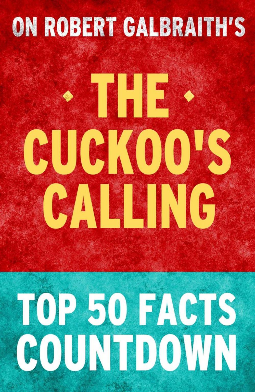 Big bigCover of The Cuckoo's Calling: Top 50 Facts Countdown