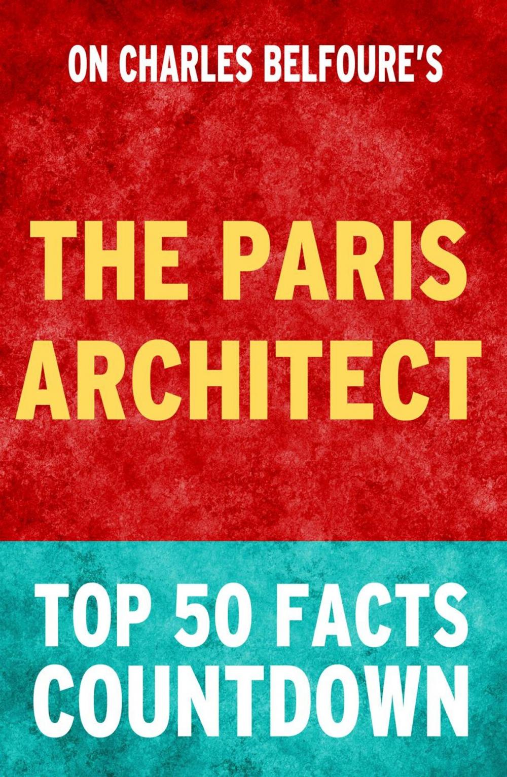 Big bigCover of The Paris Architect: Top 50 Facts Countdown