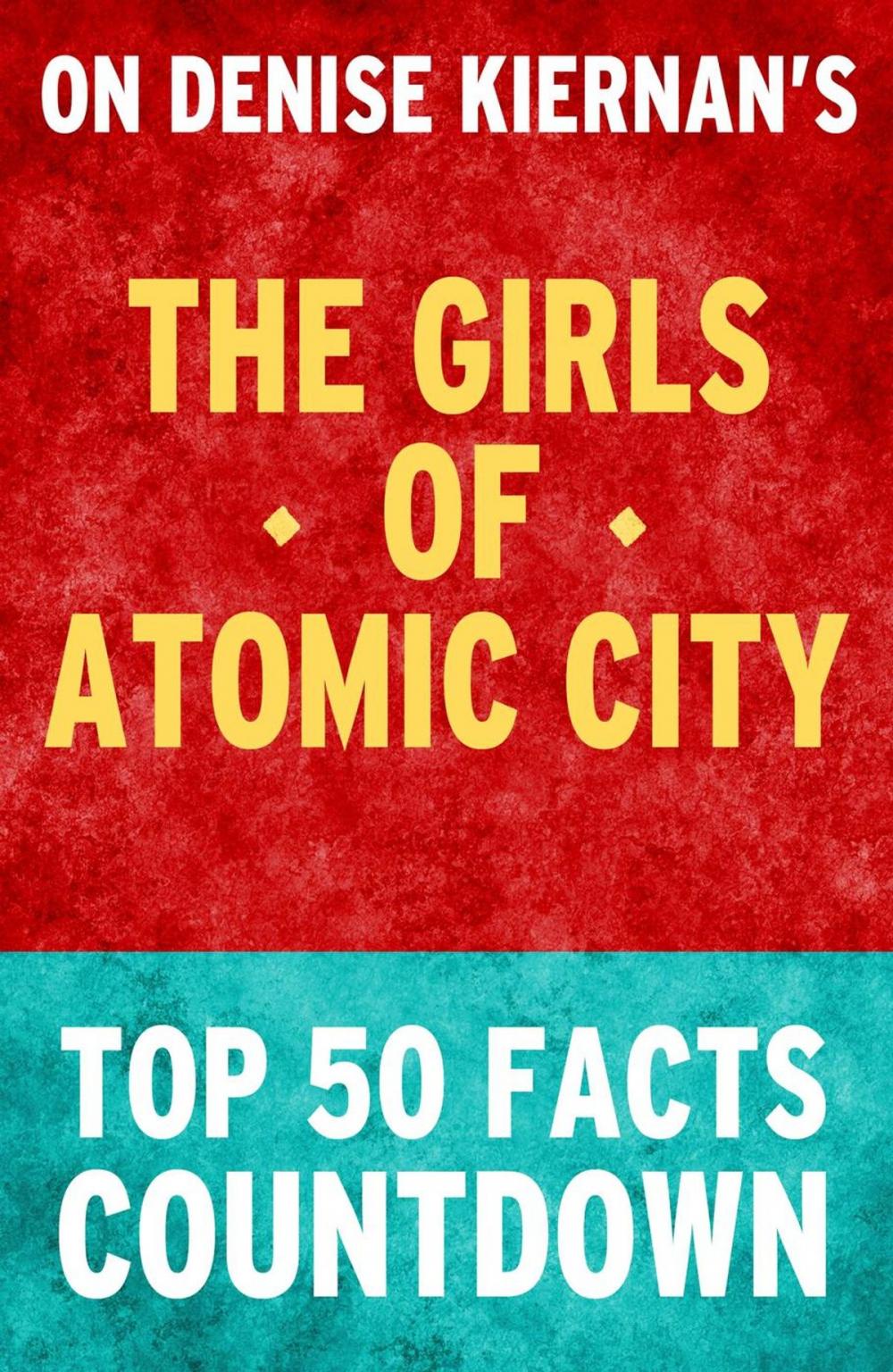 Big bigCover of The Girls of Atomic City - Top 50 Facts Countdown