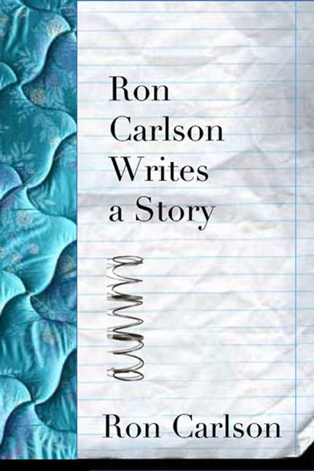 Big bigCover of Ron Carlson Writes a Story