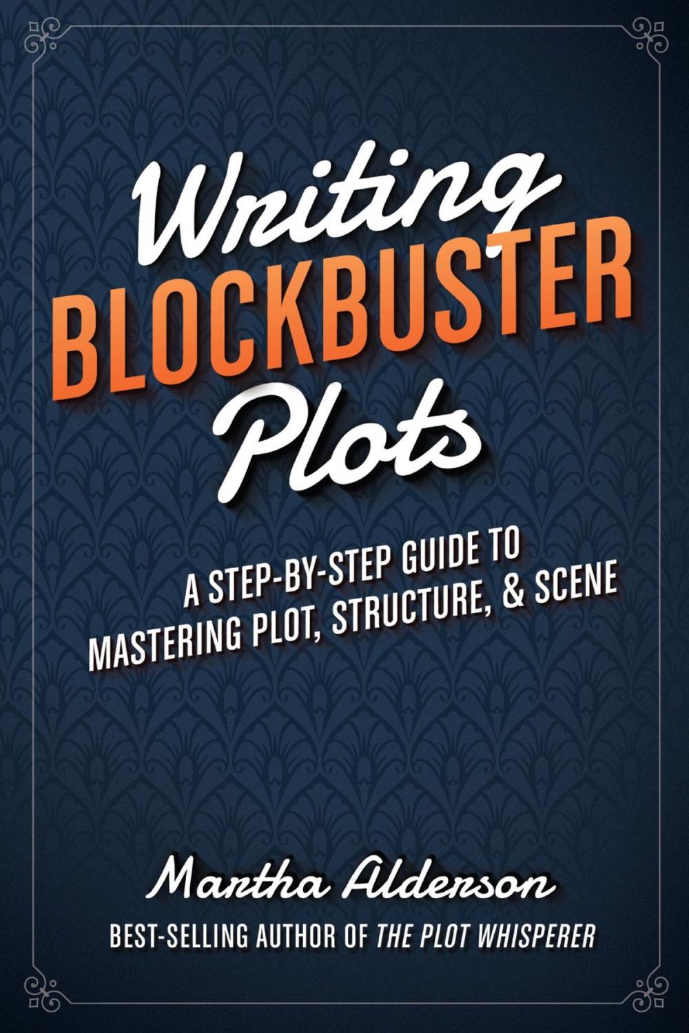 Big bigCover of Writing Blockbuster Plots