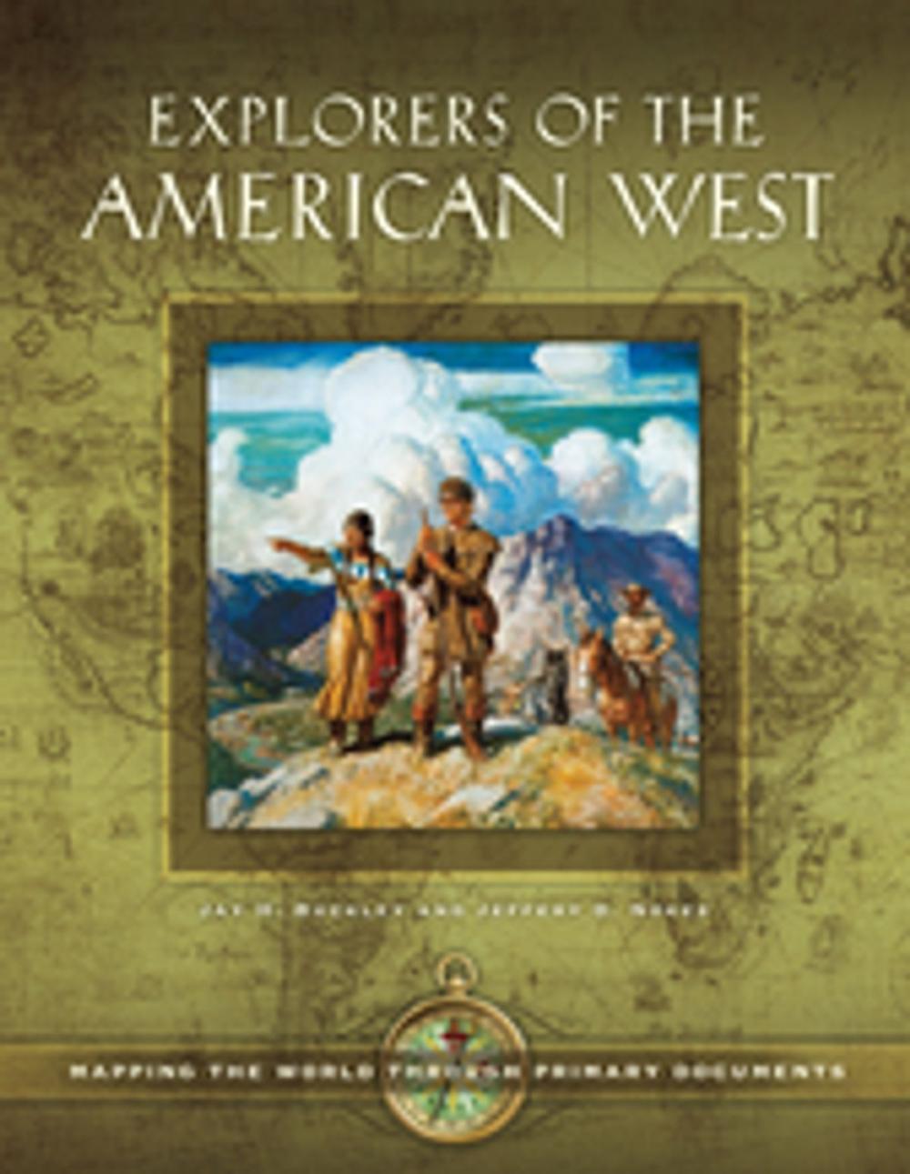 Big bigCover of Explorers of the American West: Mapping the World through Primary Documents