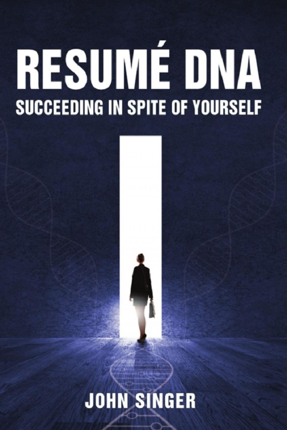 Big bigCover of Resume DNA: Succeeding in Spite of Yourself