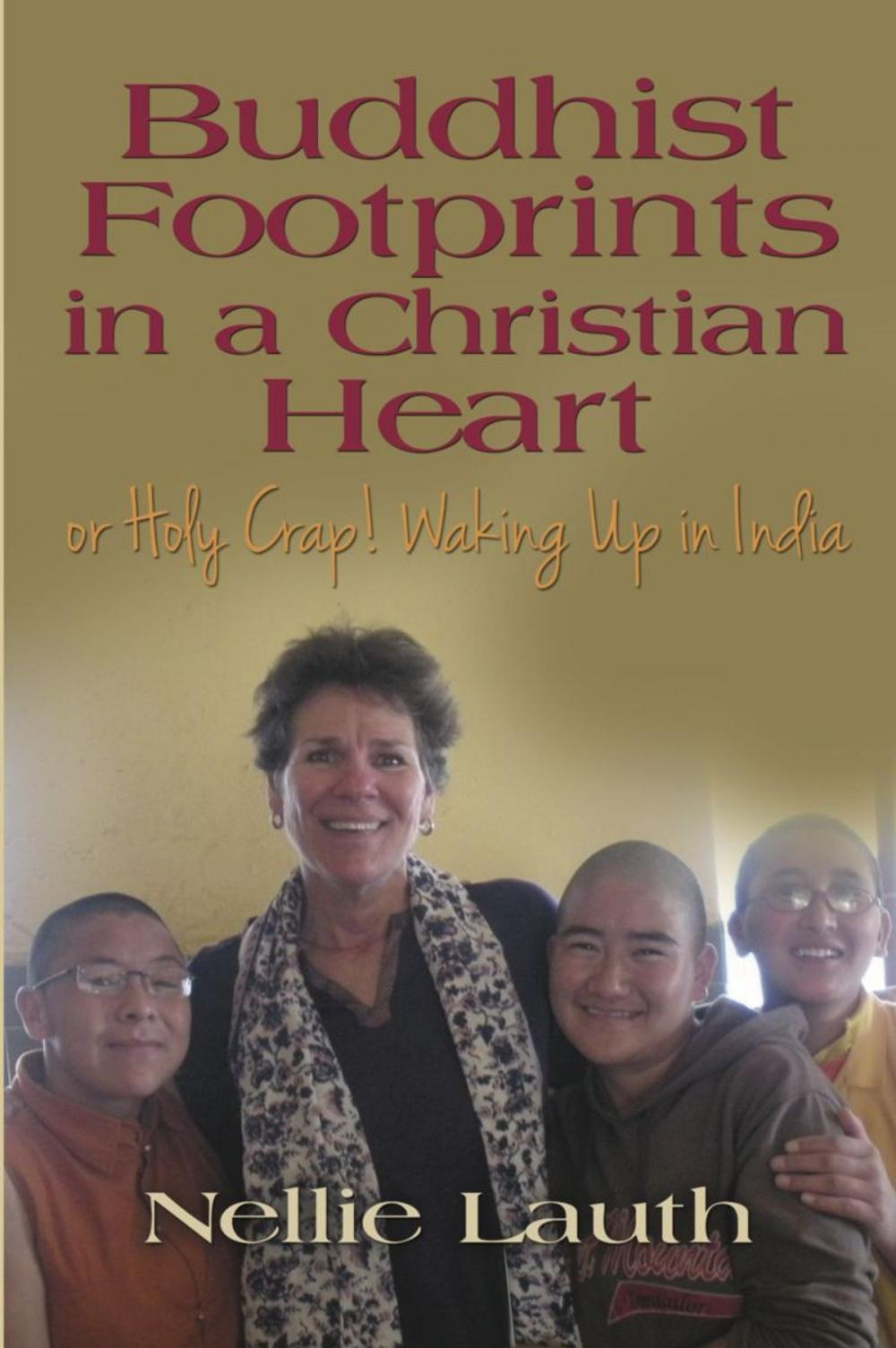 Big bigCover of BUDDHIST FOOTPRINTS IN A CHRISTIAN HEART Or Holy Crap! Waking Up In India