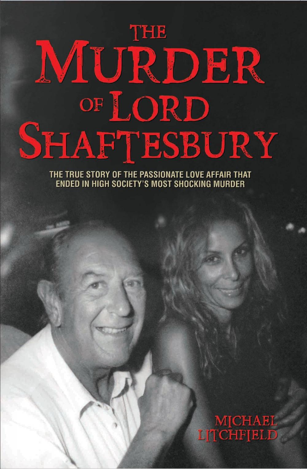 Big bigCover of The Murder of Lord Shaftesbury - The true story of the passionate love affair that ended in high society's most shocking murder