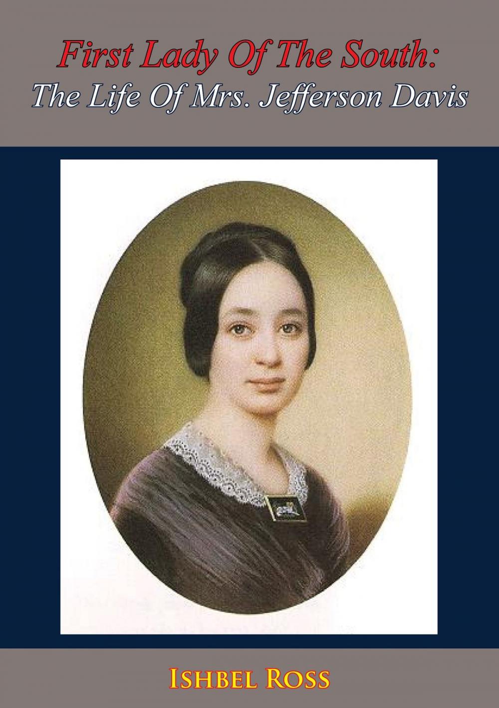 Big bigCover of First Lady Of The South: The Life Of Mrs. Jefferson Davis