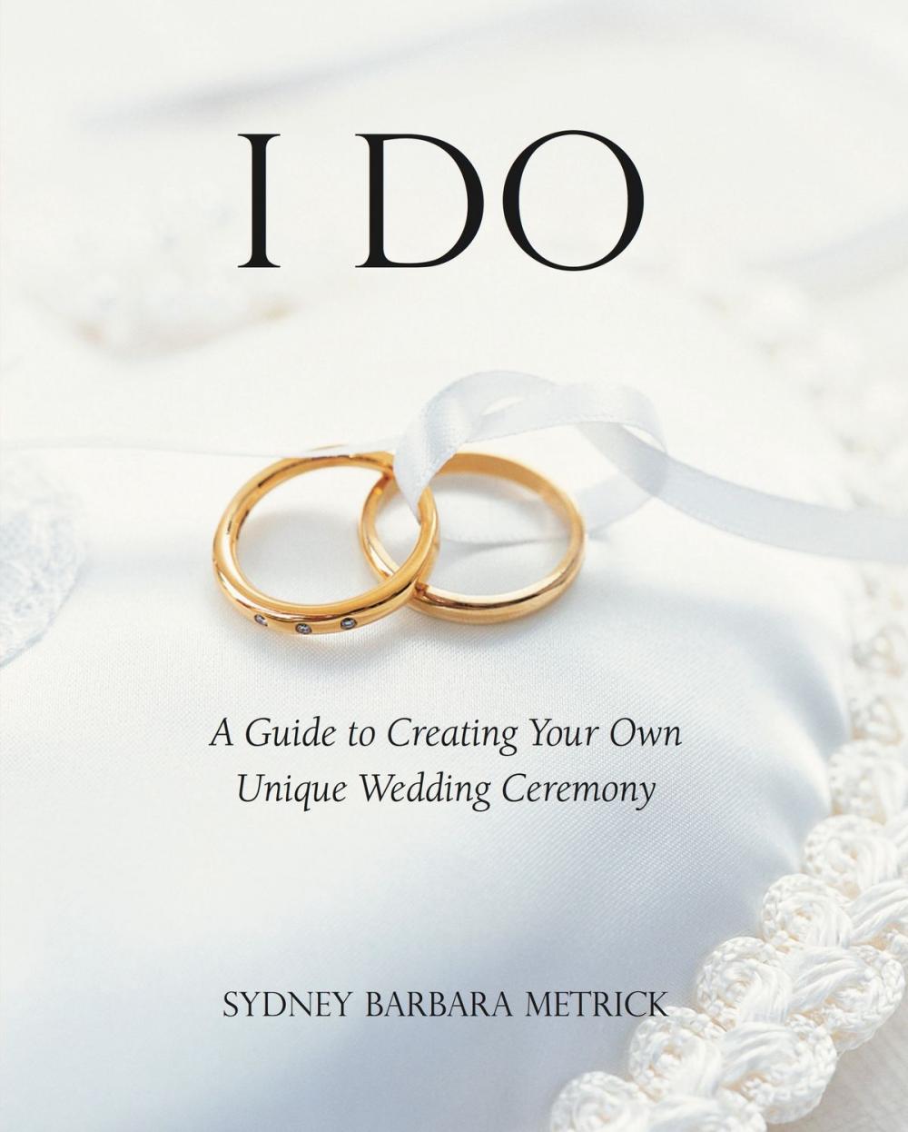 Big bigCover of I Do: A Guide to Creating Your Own Unique Wedding Ceremony