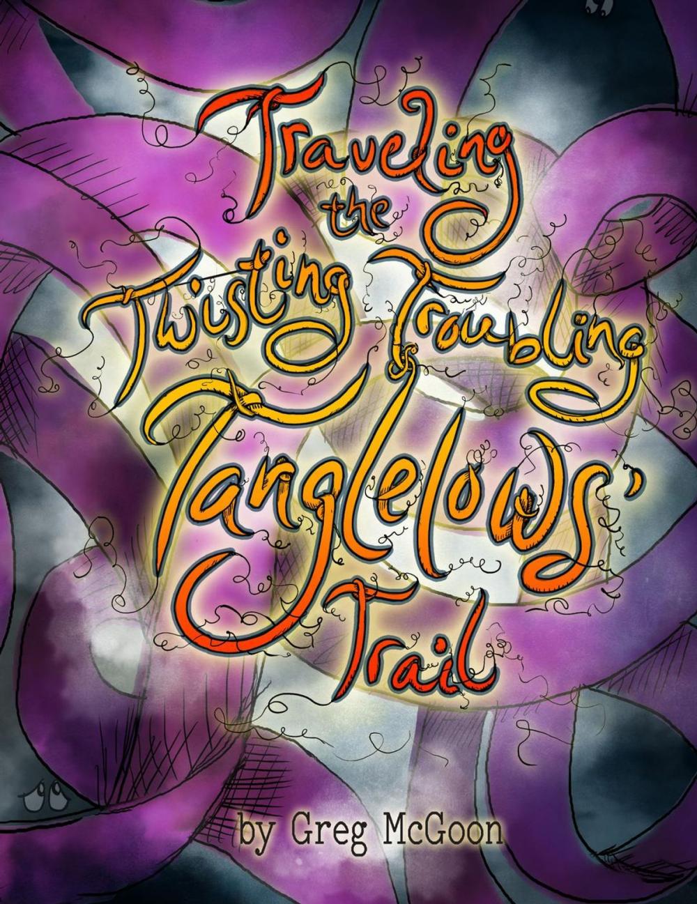 Big bigCover of Traveling the Twisting Troubling Tanglelows' Trail