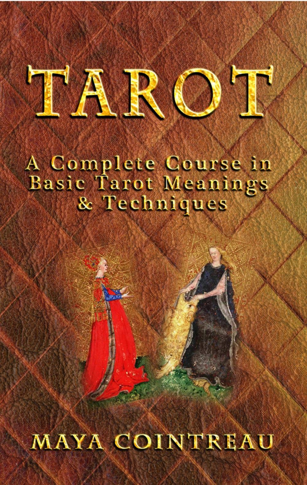 Big bigCover of Tarot: A Complete Course in Basic Tarot Meanings & Techniques