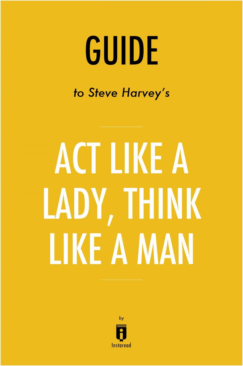 Big bigCover of Guide to Steve Harvey's Act Like a Lady, Think Like a Man by Instaread