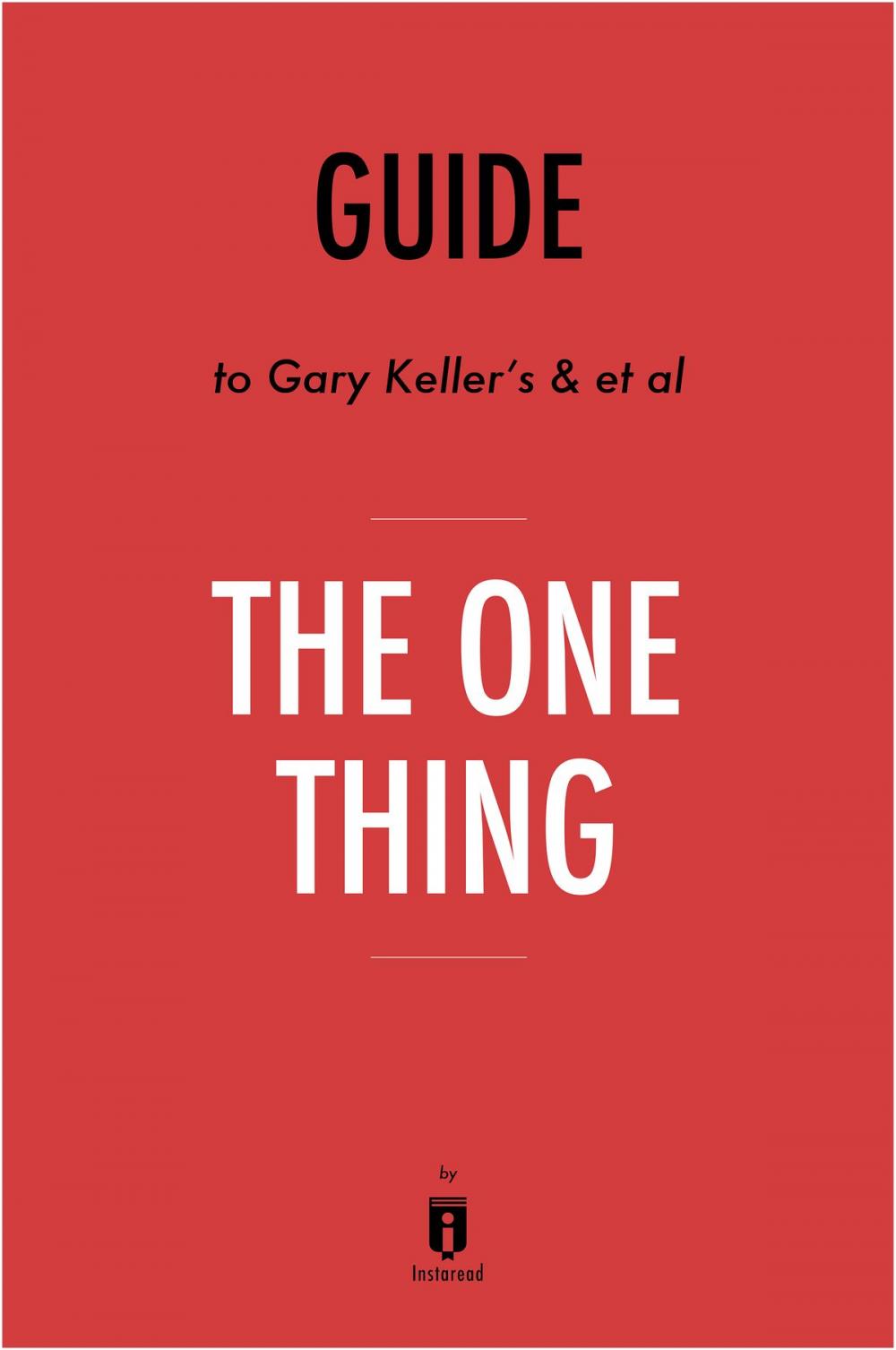 Big bigCover of Guide to Gary Keller’s & et al The ONE Thing by Instaread