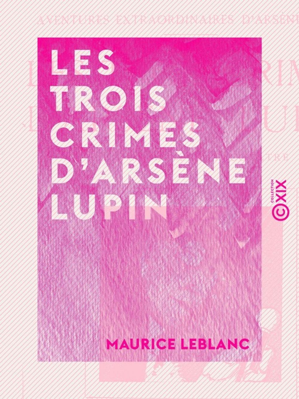 Big bigCover of Les Trois Crimes d'Arsène Lupin