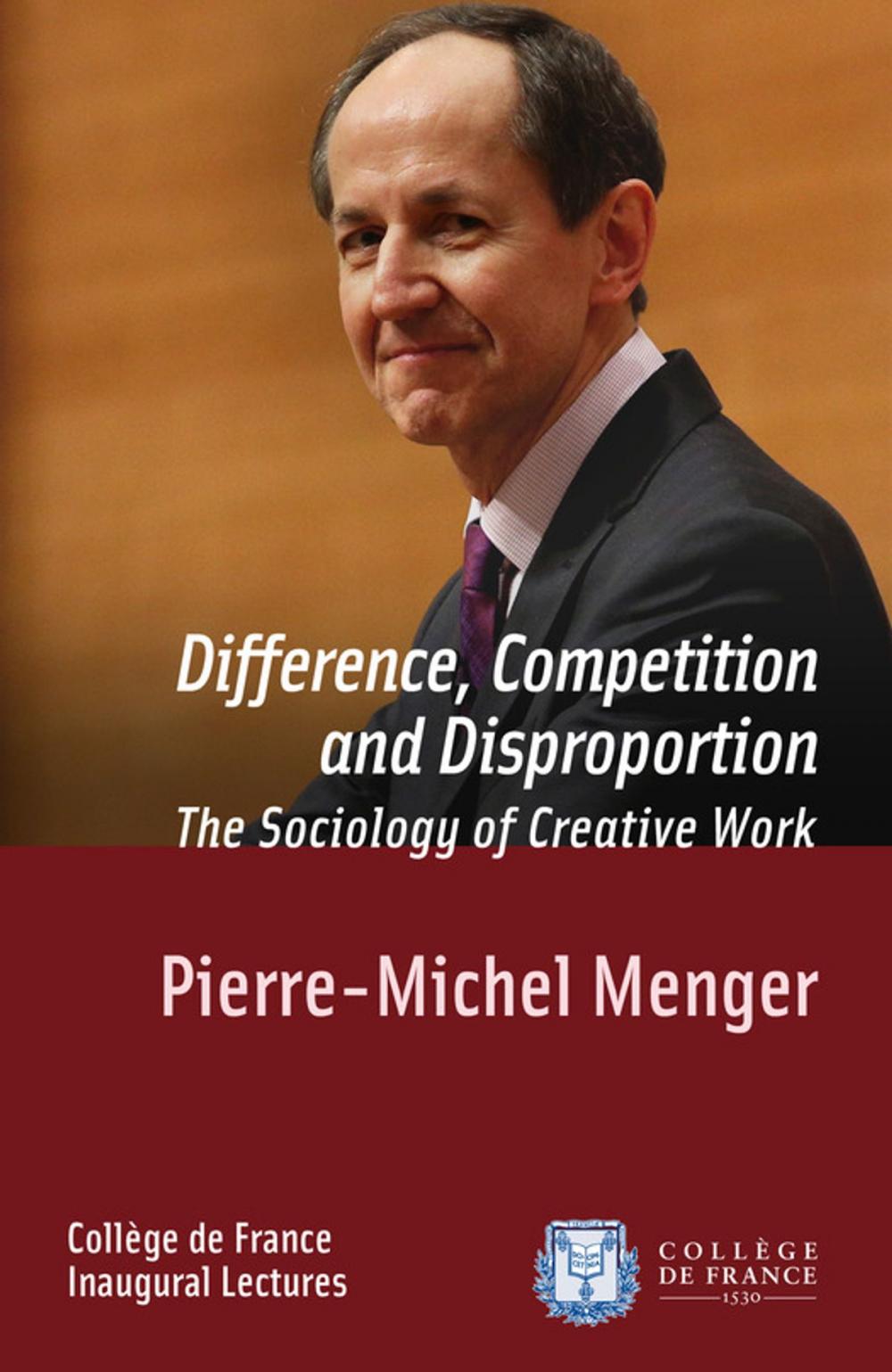 Big bigCover of Difference, Competition and Disproportion. The Sociology of Creative Work