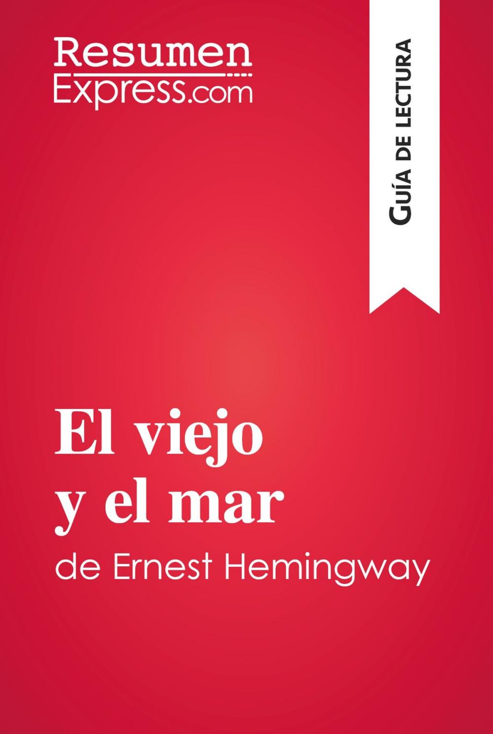 Big bigCover of El viejo y el mar de Ernest Hemingway (Guía de lectura)