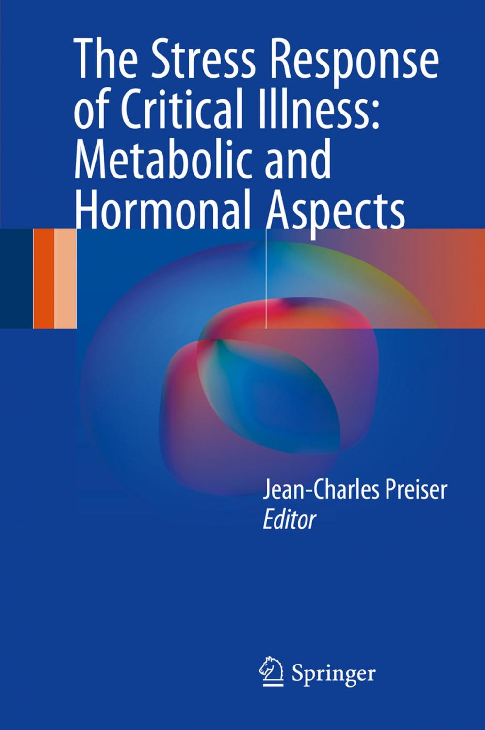 Big bigCover of The Stress Response of Critical Illness: Metabolic and Hormonal Aspects