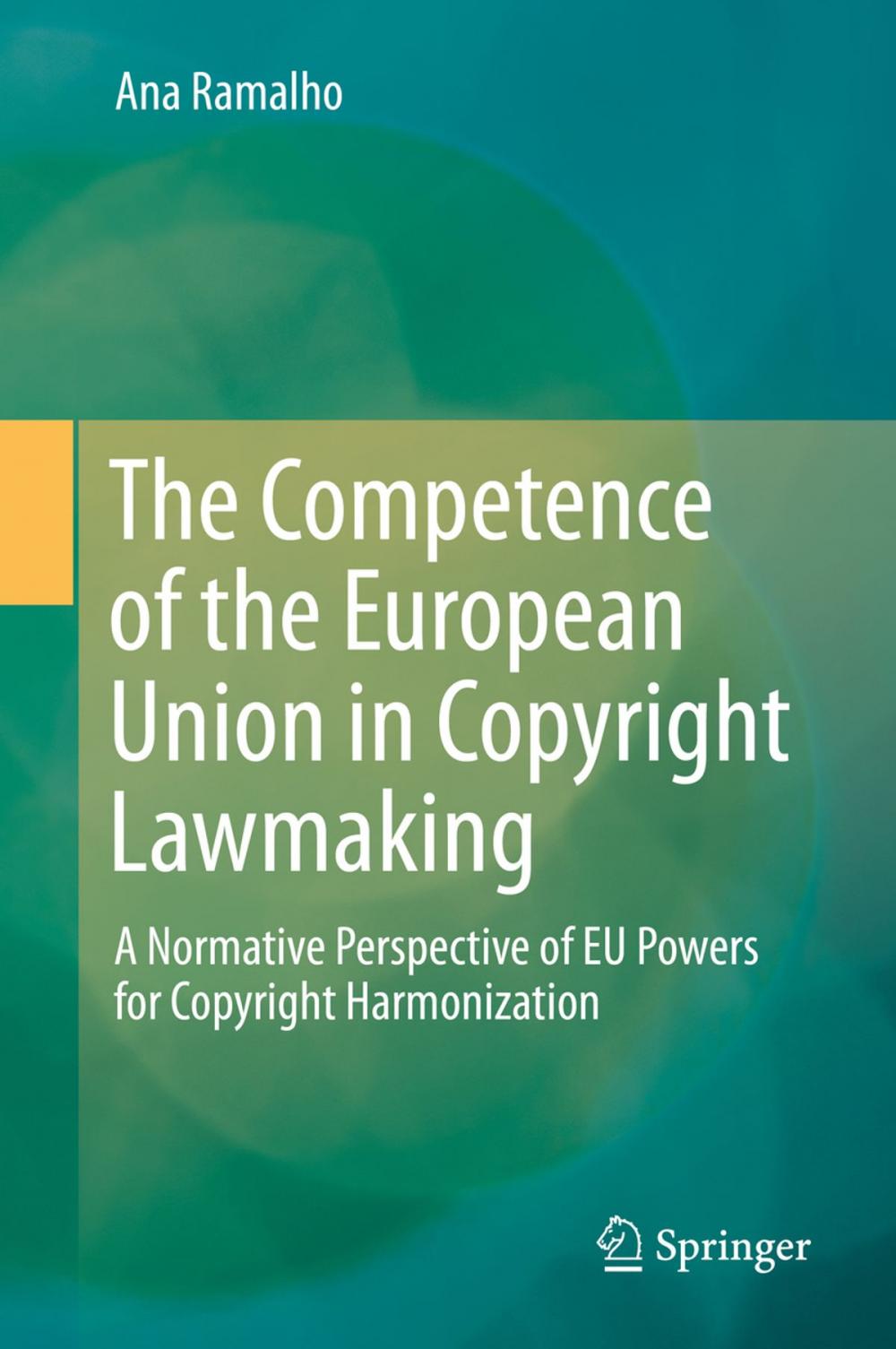 Big bigCover of The Competence of the European Union in Copyright Lawmaking