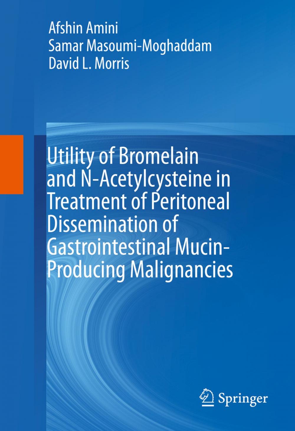 Big bigCover of Utility of Bromelain and N-Acetylcysteine in Treatment of Peritoneal Dissemination of Gastrointestinal Mucin-Producing Malignancies