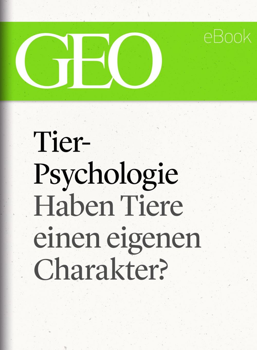 Big bigCover of Tierpsychologie: Haben Tiere einen eigenen Charakter? (GEO eBook Single)