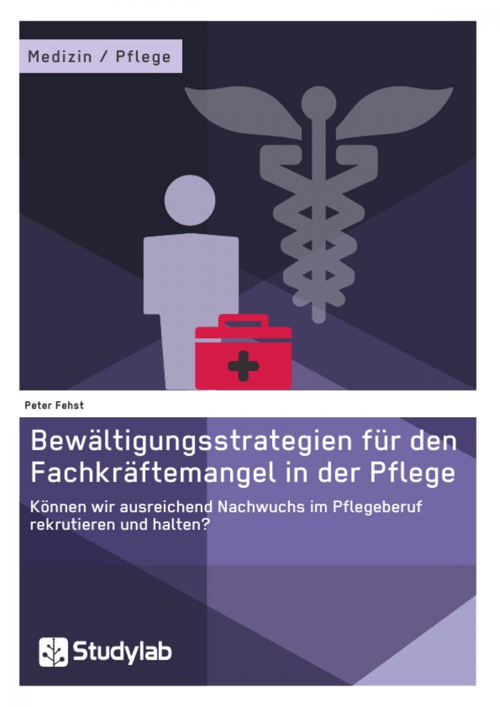 Big bigCover of Bewältigungsstrategien für den Fachkräftemangel in der Pflege