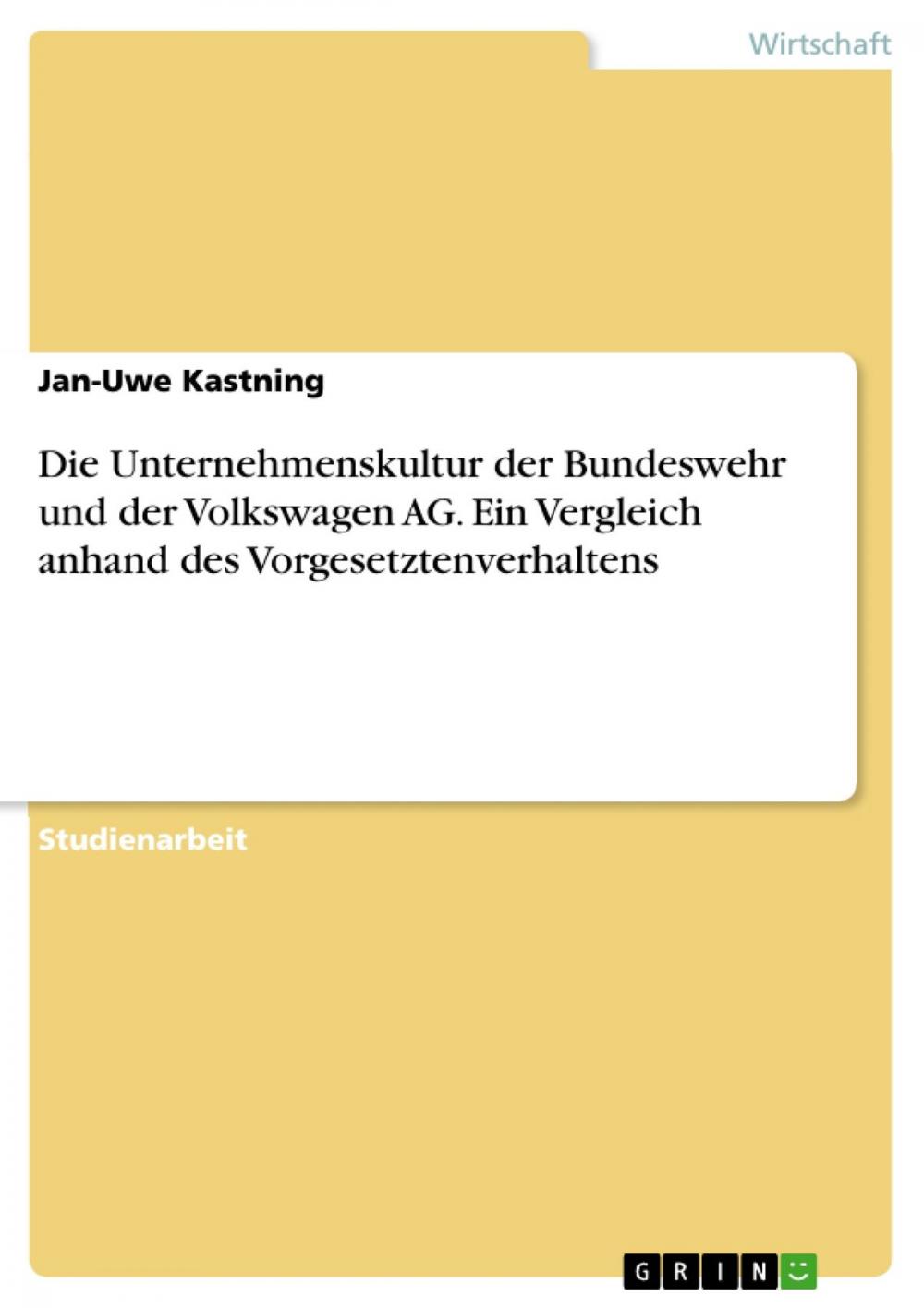 Big bigCover of Die Unternehmenskultur der Bundeswehr und der Volkswagen AG. Ein Vergleich anhand des Vorgesetztenverhaltens