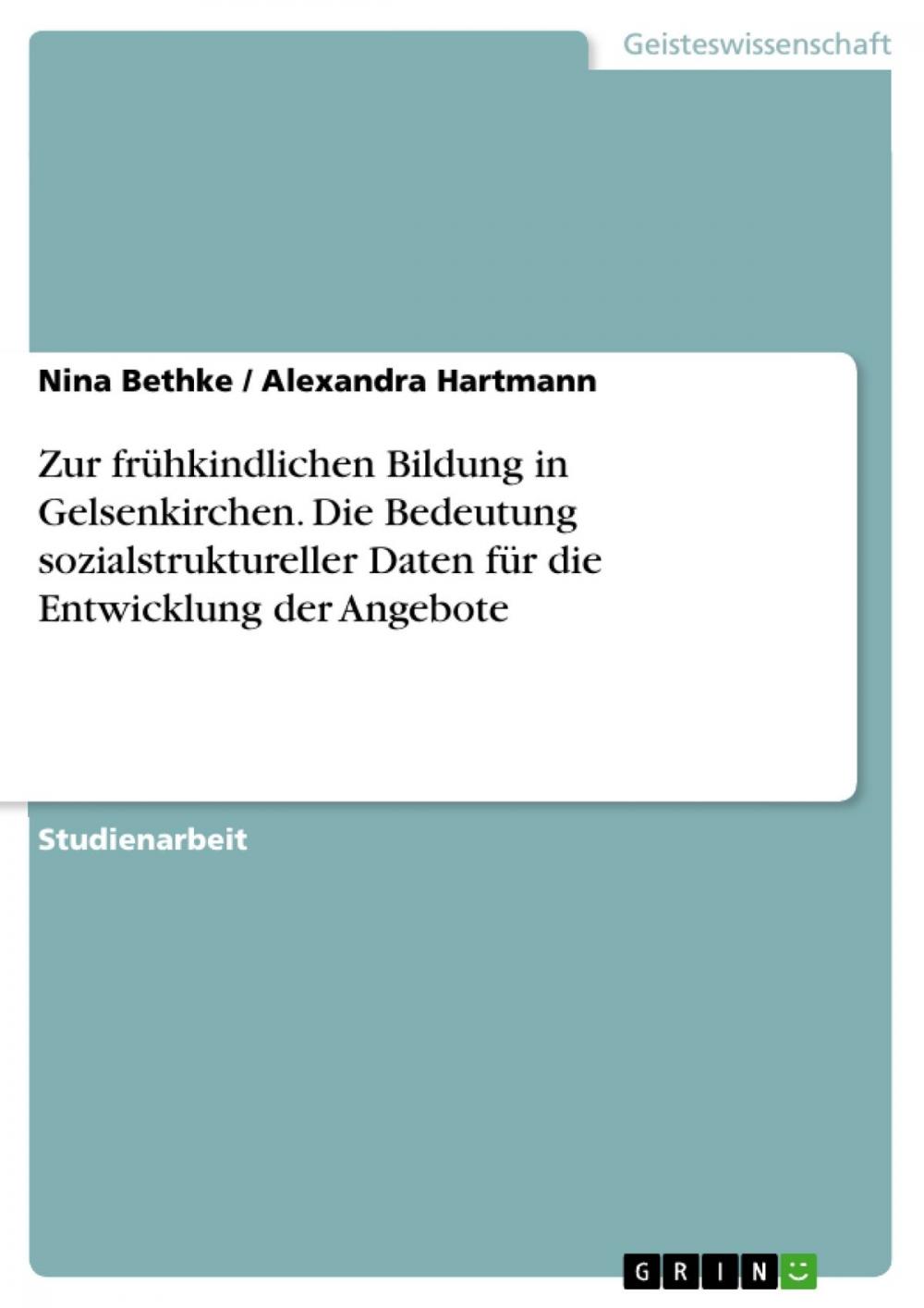 Big bigCover of Zur frühkindlichen Bildung in Gelsenkirchen. Die Bedeutung sozialstruktureller Daten für die Entwicklung der Angebote