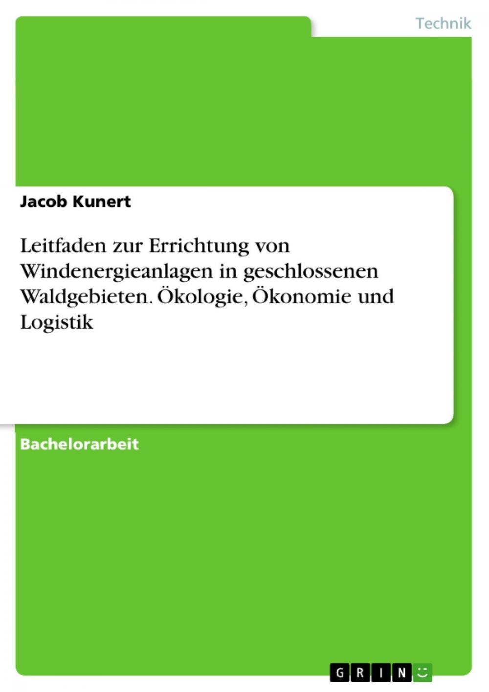 Big bigCover of Leitfaden zur Errichtung von Windenergieanlagen in geschlossenen Waldgebieten. Ökologie, Ökonomie und Logistik