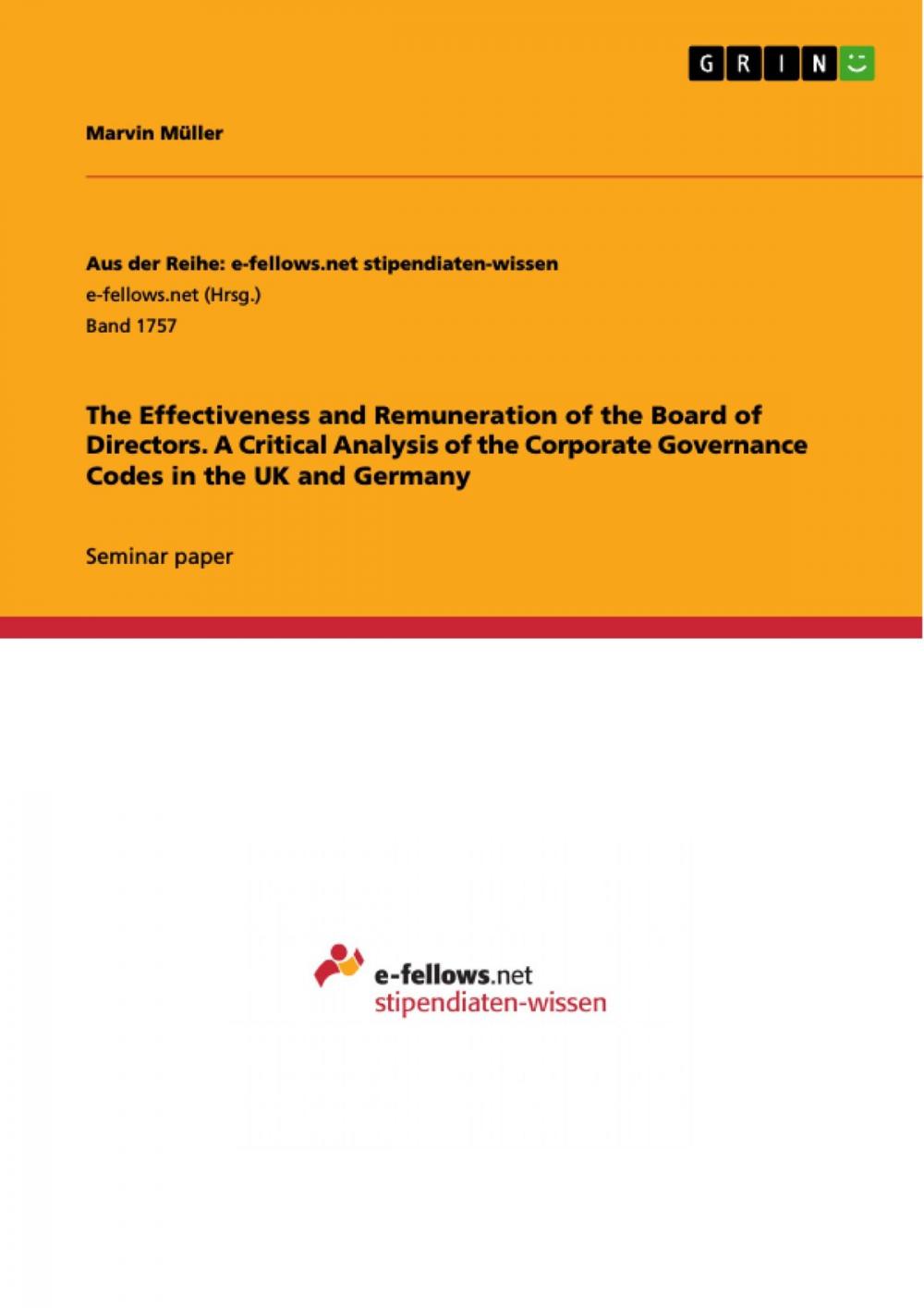 Big bigCover of The Effectiveness and Remuneration of the Board of Directors. A Critical Analysis of the Corporate Governance Codes in the UK and Germany